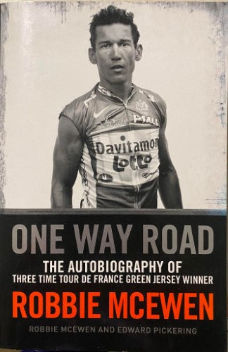 Robbie McEwen / Edward Pickering - One Way Road : Autobigraphy Of Three Time Tour de France green Jersey Winner Robbie McEwen