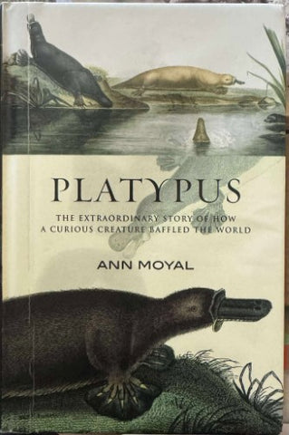Ann Moyal - Platypus : How A Curious Creature Baffled The World (Hardcover)