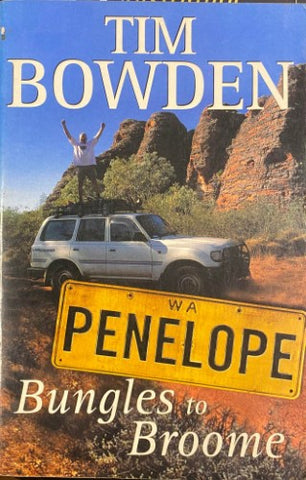 Tim Bowden - Penelope Bungles To Broome