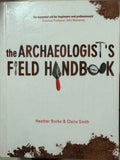 Heather Burke / Claire Smith - The Archaeologists Field Handbook