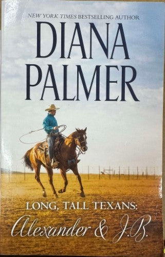 Diana Palmer - Long, Tall Texans : Alexander & J.B