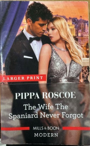 Pippa Roscoe - The Wife The Spaniard Never Forgot (Mills & Boon Modern)