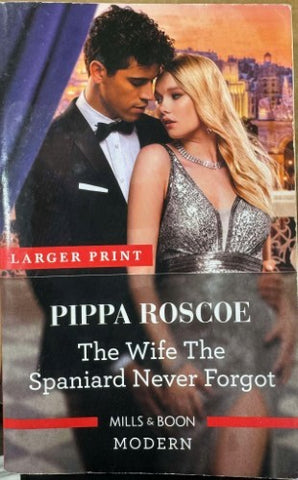 Pippa Roscoe - The Wife The Spaniard Never Forgot (Mills & Boon Modern)