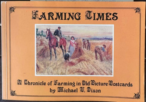Michael Dixon - Farming Times : A Chronicle Of Farming In Old Picture Postcards