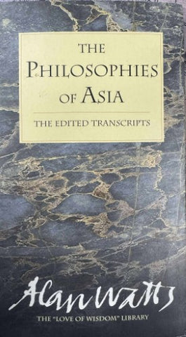 Alan Watts - The Philosophies Of Asia (The Edited Transcripts)