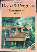 Allan Staines - The Australian Decks & Pergolas : Construction Manual (2nd Edn)