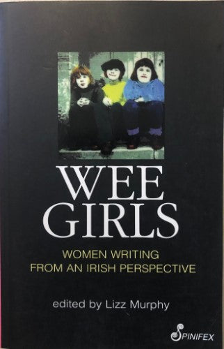 Lizz Murphy (Editor) - Wee Girls : Women Writing From An Irish Perspective