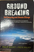 Philip & Freya Mulvey - Ground Breaking : Soil Security & Climate Change