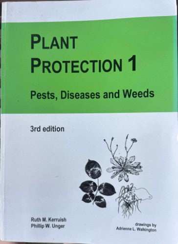 Ruth Kerruish / Phillip Unger - Plant Protection 1 : Pests, Diseases & Weeds