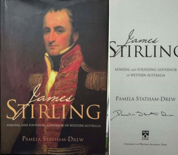 Pamela Statham-Drew - James Stirling : Admiral & Founding Governor Of Western Australia