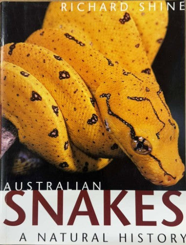 Richard Shine - Australian Snakes : A Natural History