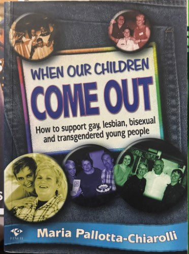 Maria Palotta-Chiarolli - When Our Children Come Out - How To Support Gay, Lesbian, Bisexual & Transgendered Young People