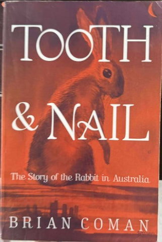 Brian Coman - Tooth & Nail : The Story Of The Rabbit In Australia