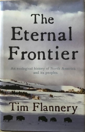 Tim Flannery - The Eternal Frontier : An Ecological History Of North America and its Peoples (Hardcover)