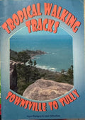Kym Dungey / Jane Whytlaw - Tropical Walking Tracks : Townsville To Tully