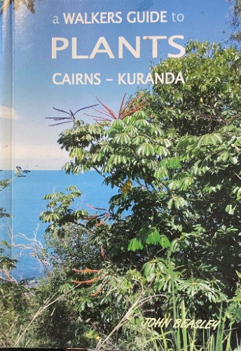 John Beasley - A Walkers Guide To Plants Of Cairns / Kuranda