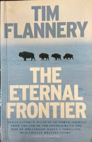 Tim Flannery - The Eternal Frontier : An Ecological History Of North America and its Peoples