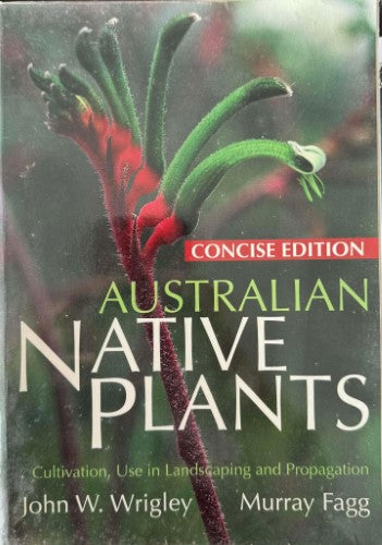 John Wrigley / Murray Fagg - Australian Native Plants