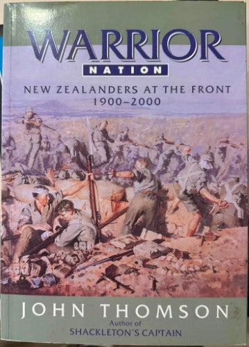 John Thomson - Warrior Nation : New Zealander's At The Front 1900-2000