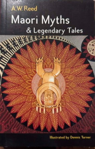 A.W Reed - Maori Myths & Legendary Tales