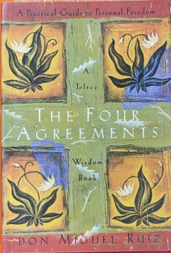Don Miguel Ruiz - The Four Agreements