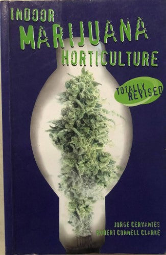 Jorge Cervantes / Robert Connell Clarke - Indoor Marijuana Horticulture