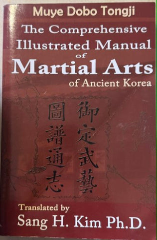 Sang Kim - Muye Dobo Tongii - The Comprehensive Illustrated Manual Of Martial Arts Of Ancient Korea