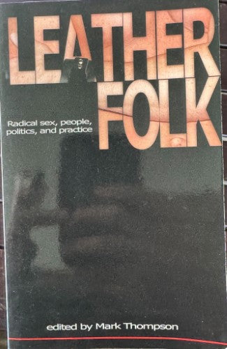 Mark Thompson - Leather Folk : Radical Sex, People, Politics & Practice