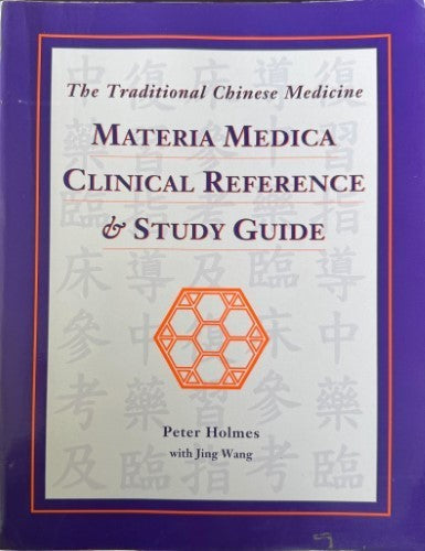 Peter Holmes (w/ Jing Wang) - The Traditional Chinese Medicine - Materia Medica : Clinical Reference & Study Guide