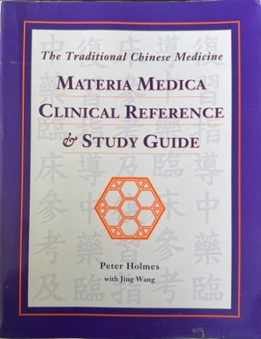 Peter Holmes (w/ Jing Wang) - The Traditional Chinese Medicine - Materia Medica : Clinical Reference & Study Guide