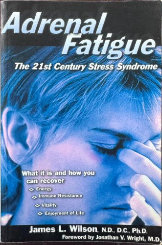 James Wilson - Adrenal Fatigue : The 21st Century Stress Syndrome