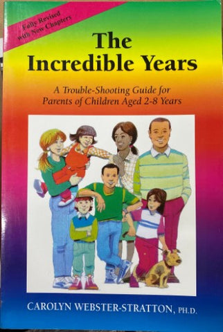 Carolyn Webster-Stratton - The Incredible Years : A Trouble-Shooting Guide For Parents of 2-8 Yr Olds