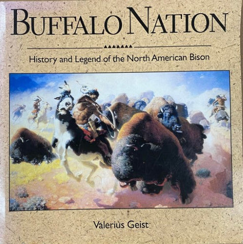Valerius Geist - Buffalo Nation : History & Legend Of The North American Bison