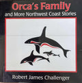 Robert Challenger - Orca's Family (& More Northwest Coast Stories)