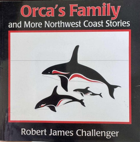 Robert Challenger - Orca's Family (& More Northwest Coast Stories)