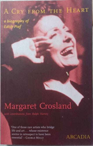 Margaret Crosland - A Cry From The Heart : A Biography Of Edith Piaf