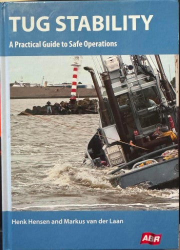 Henk Hensen / Markus Van Der Laan - Tug Stability - A Practical Guide To Safe Operations (Hardcover)