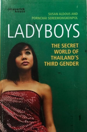 Susan Aldous / Pornchai Sereemongkonpol - Ladyboys : The Secret Story Of Thailand's Third Gender