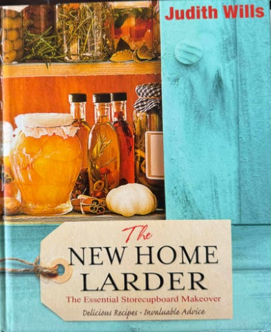 Judith Wills - The New Home Larder - The Essential Storecupboard Makeover (Hardcover)