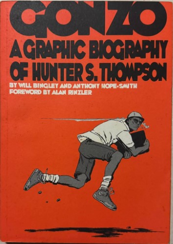 Will Bingley / Anthony Hope-Smith - Gonzo : A Graphic Biography Of Hunter S Thompson