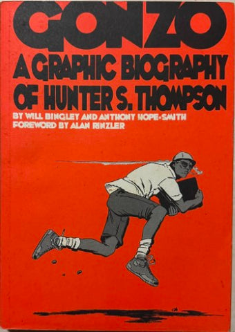 Will Bingley / Anthony Hope-Smith - Gonzo : A Graphic Biography Of Hunter S Thompson