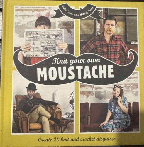 Vicky Eames - Knit Your Own Moustache (Hardcover)