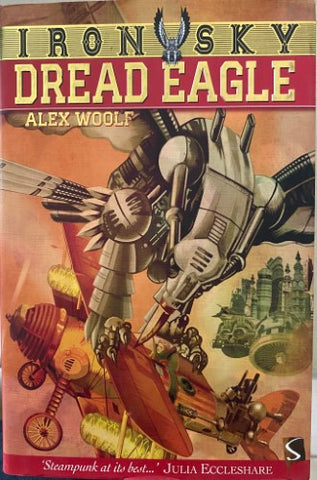 Alex Woolf - Iron Sky Book One : Dread Eagle (Hardcover)