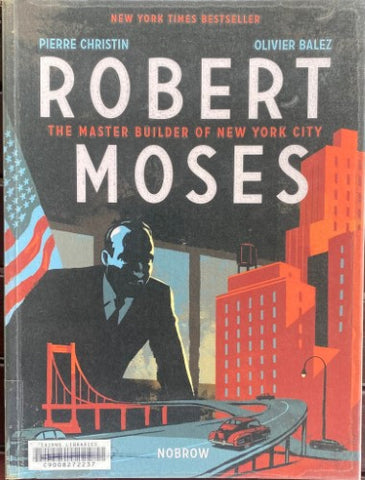 Pierre Christian / Olivier Balez - Robert Moses : The Master Builder Of New York City