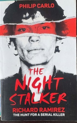 Philip Carlo - The Night Stalker : Richard Ramirez - The Hunt For A Serial Killer