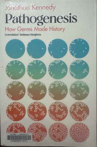 Jonathan Kennedy - Pathogenesis : How Germs Made History