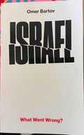 Omar Bartov - Israel : What Went Wrong ?