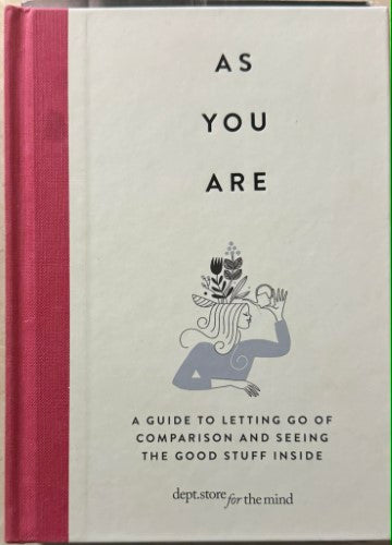 As You Are : A Guide To Letting Go Of Comparison And Seeing The Good Stuff Inside (Hardcover)