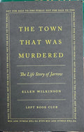 Ellen Wilkinson - The Town That Was Murdered (Left Book Club Edition)
