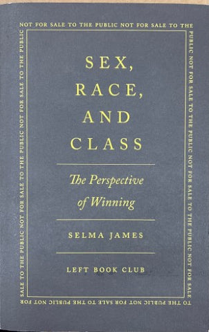 Selma James - Sex, Race & Class : The Perspective Of Winning (Left Book Club Edition)